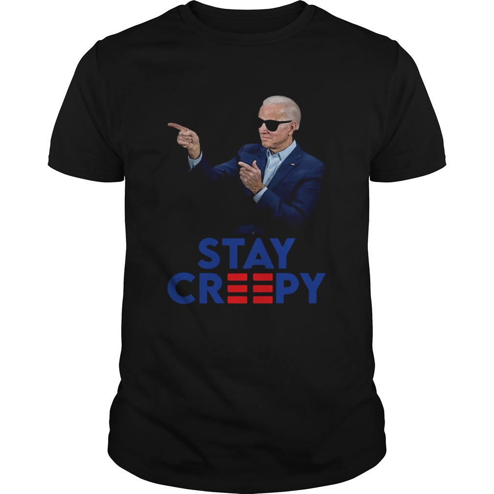 Joe Biden Stay Creepy shirt