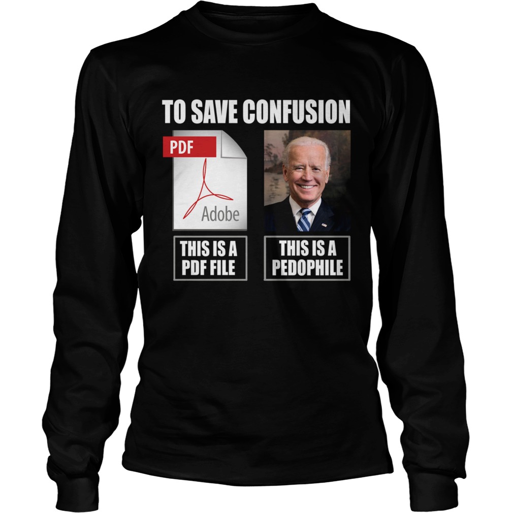 Joe Biden To Save Confusion This Is A PDF File This Is A Pedophile Long Sleeve