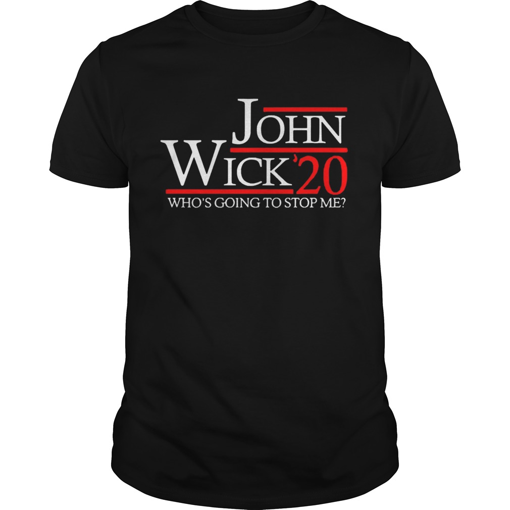John Wick 2020 whos going to stop me shirt