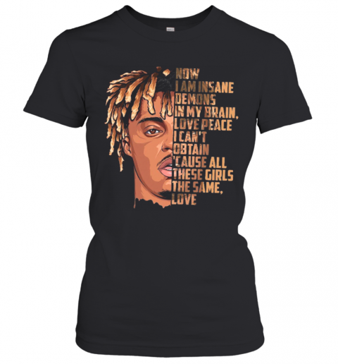 Juice Wrld Now I Am Insane Demons In My Brain T-Shirt Classic Women's T-shirt