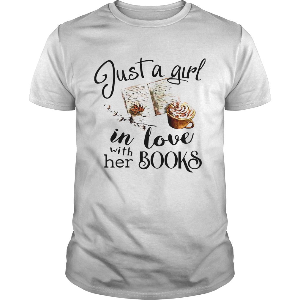 Just A Girl In Love With Her Books shirt
