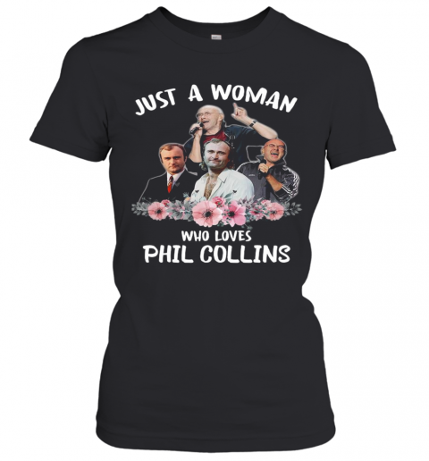Just A Woman Who Loves Phil Collins T-Shirt Classic Women's T-shirt