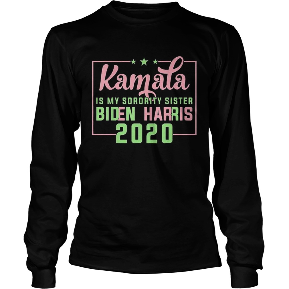Kamala Harris Is My Sorority Sister Biden Harris 2020 Long Sleeve