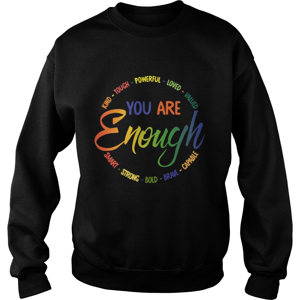 Kind Tough Powerful Loved Valued You Are Enough Smart Strong Bold Brave Capable Sweatshirt
