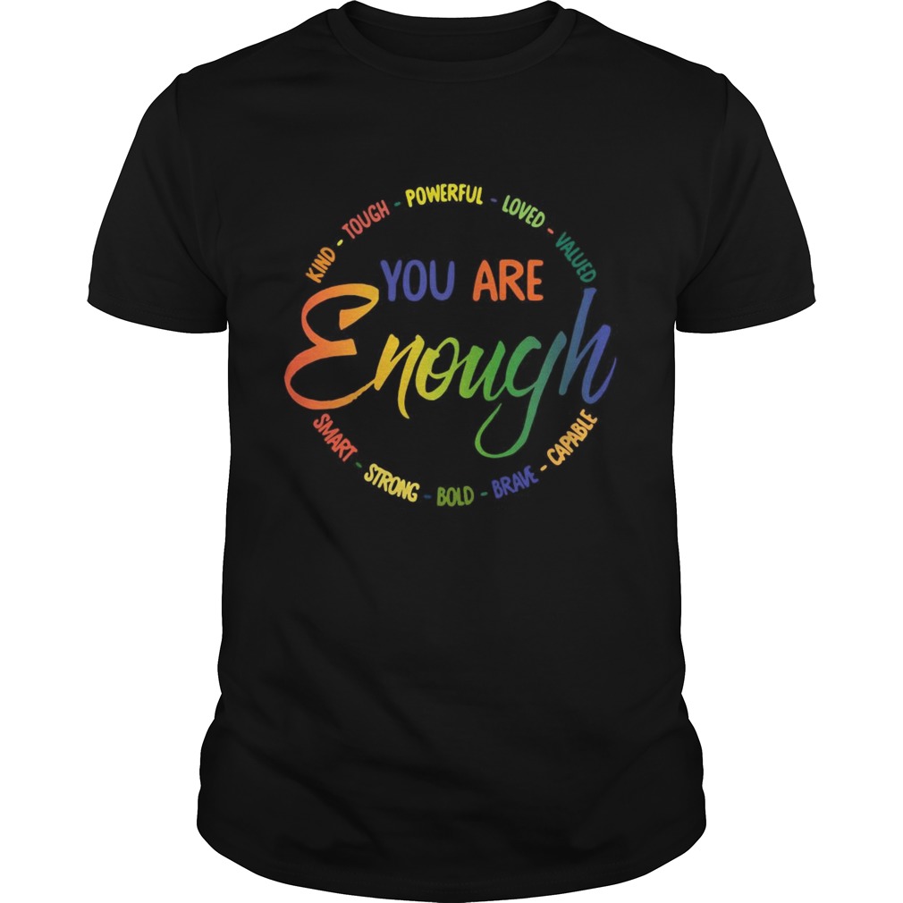 Kind Tough Powerful Loved Valued You Are Enough Smart Strong Bold Brave Capable shirt