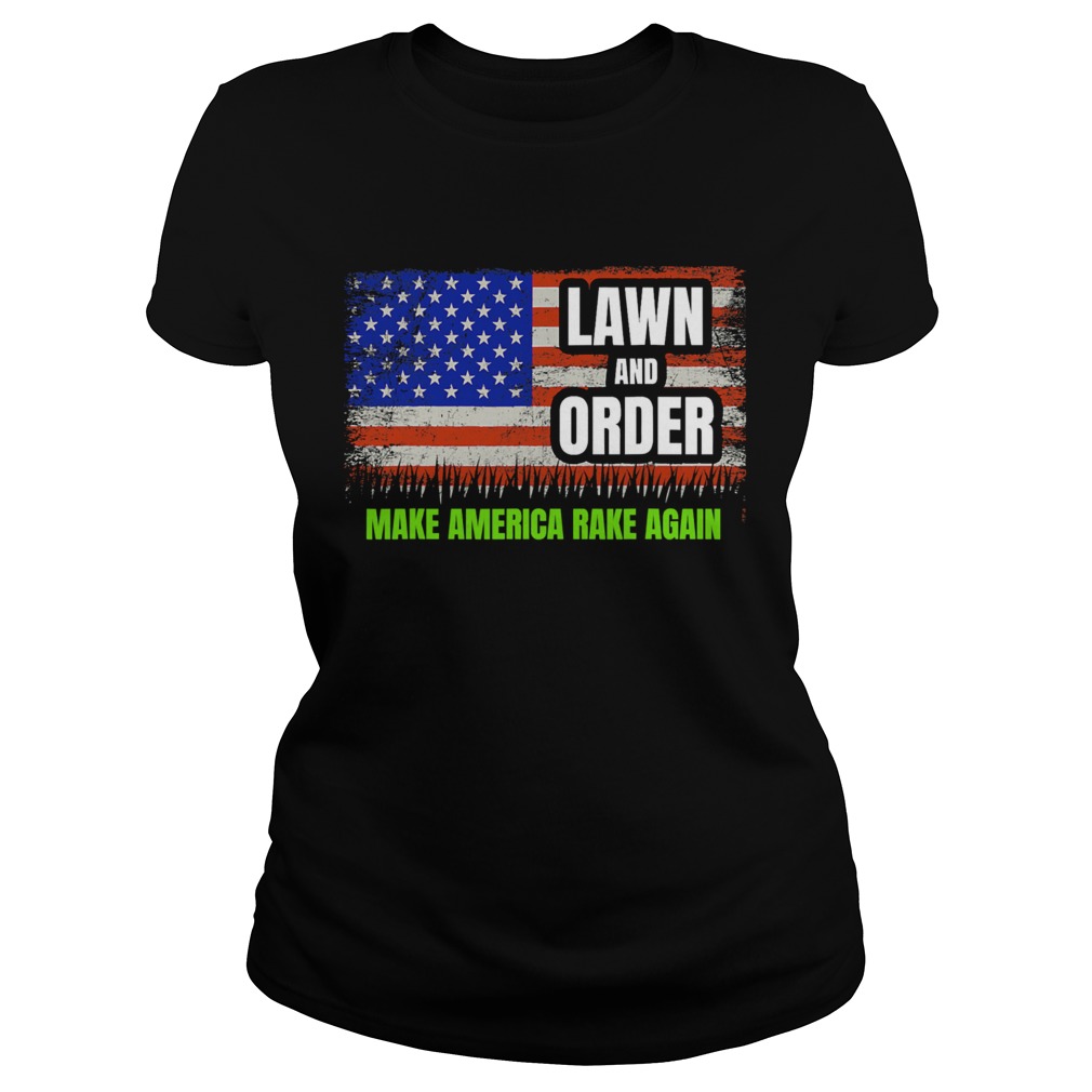 Lawn And Order Make America Rake Again American Flag Classic Ladies