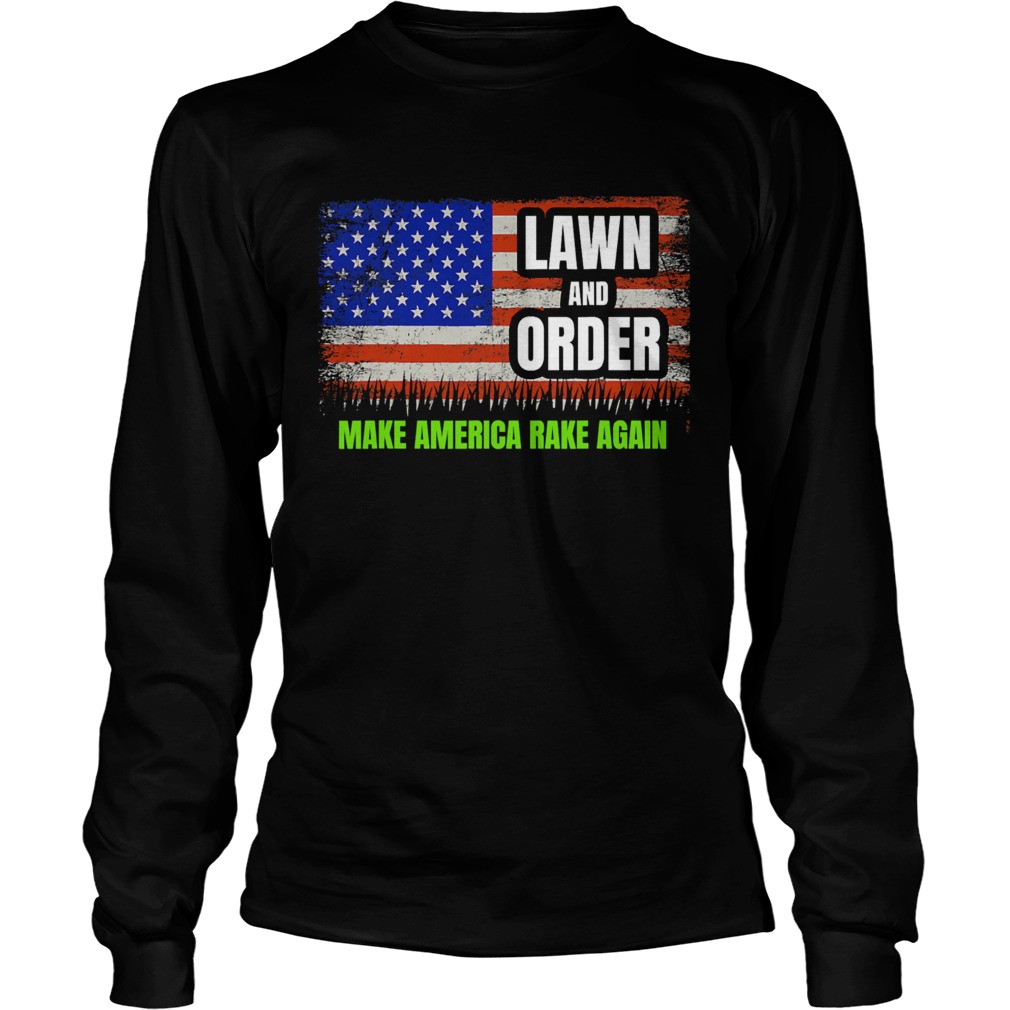Lawn And Order Make America Rake Again American Flag Long Sleeve