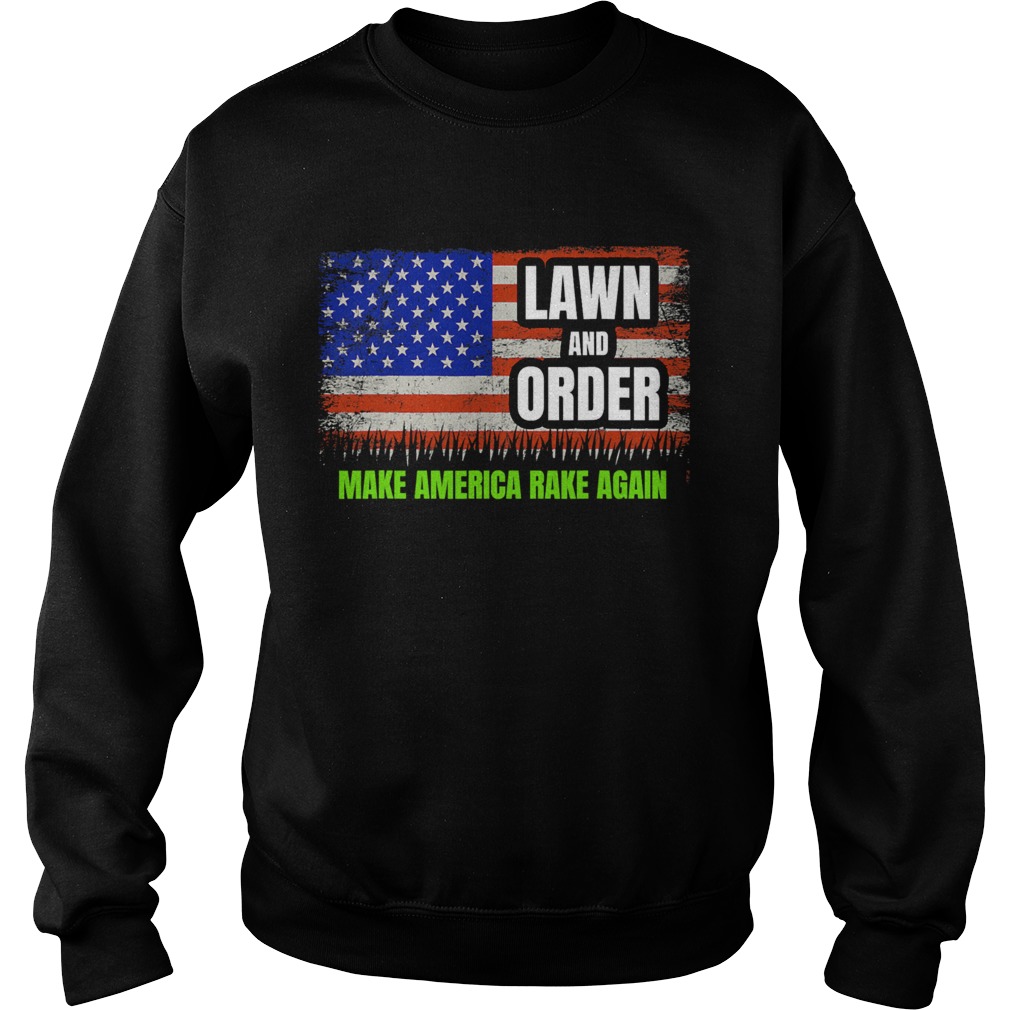 Lawn And Order Make America Rake Again American Flag Sweatshirt