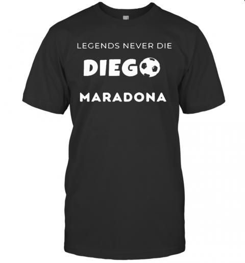 Legend Never Die Go Maradona T-Shirt
