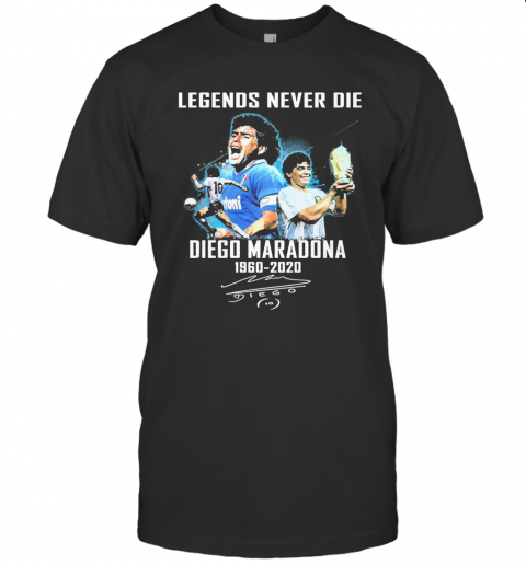 Legends Never Die Diego Maradona 1960 2020 Signature T-Shirt