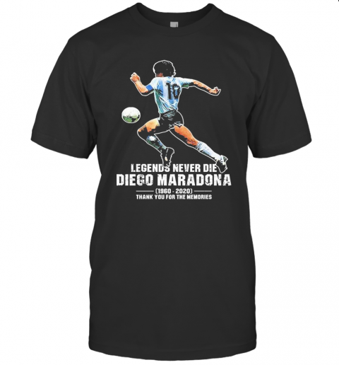 Legends Never Die Diego Maradona 1960 2020 Thank You For The Memories T-Shirt