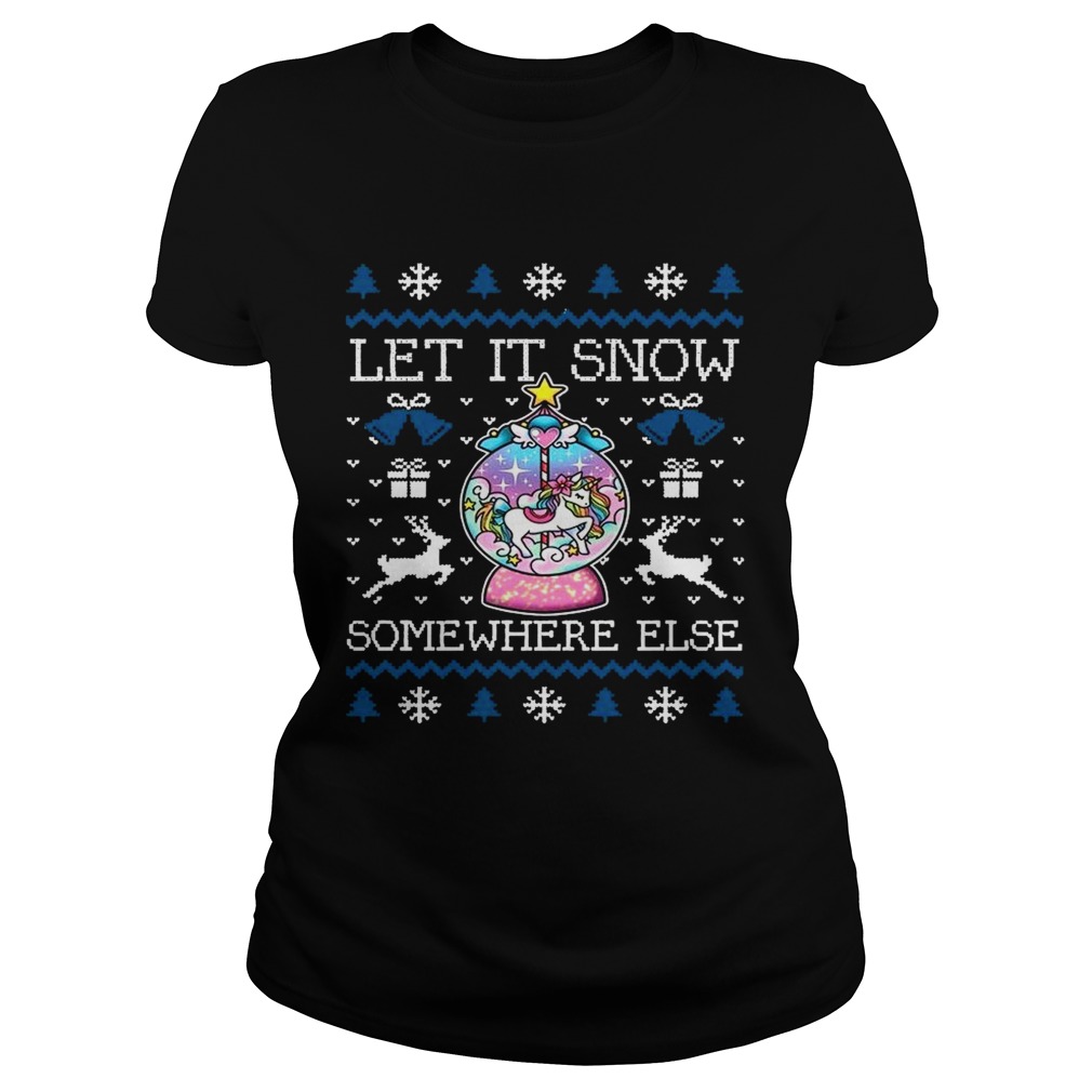 Let It Snow Somewhere Else Classic Ladies