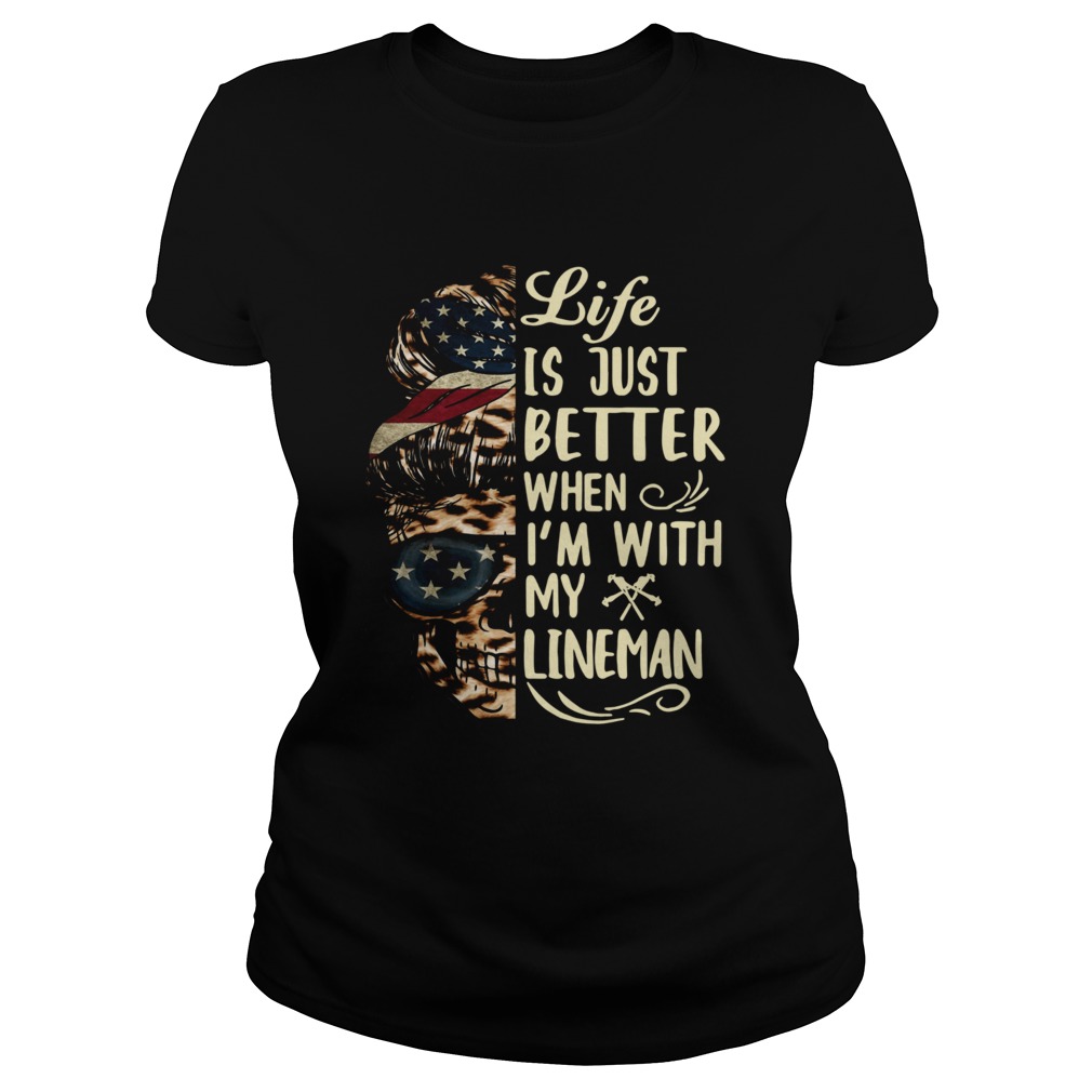Life Is Better When Im With Lineman Classic Ladies