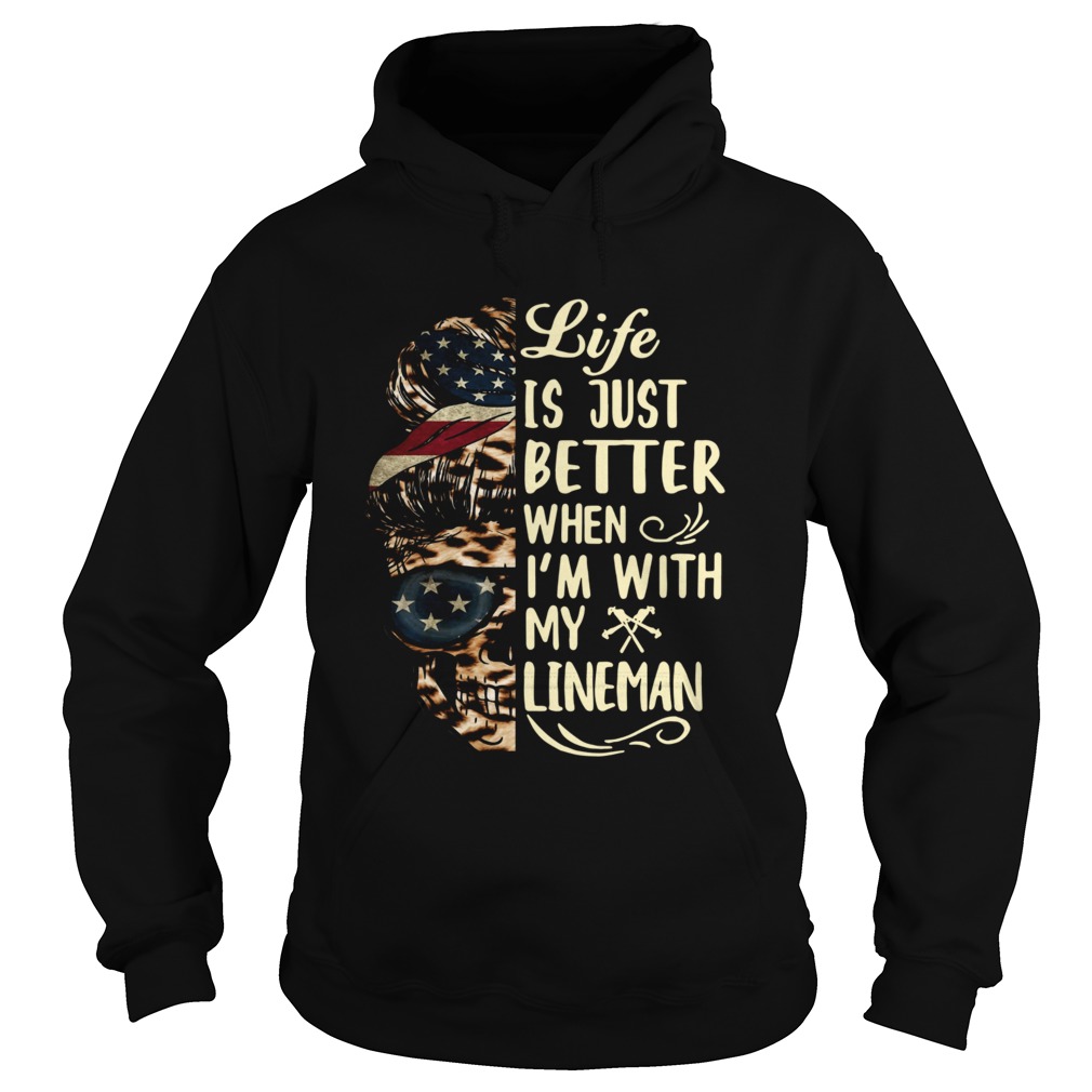 Life Is Better When Im With Lineman Hoodie