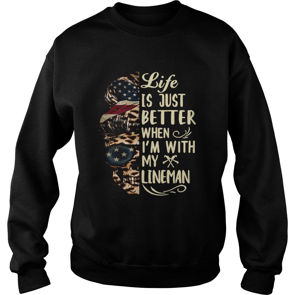 Life Is Better When Im With Lineman Sweatshirt