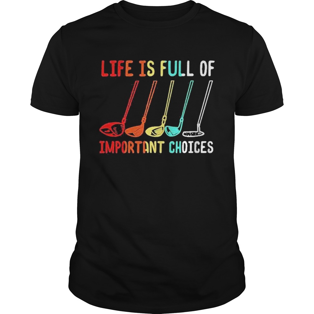 Life Is Full Of Important Choices Golf Retro tshirt