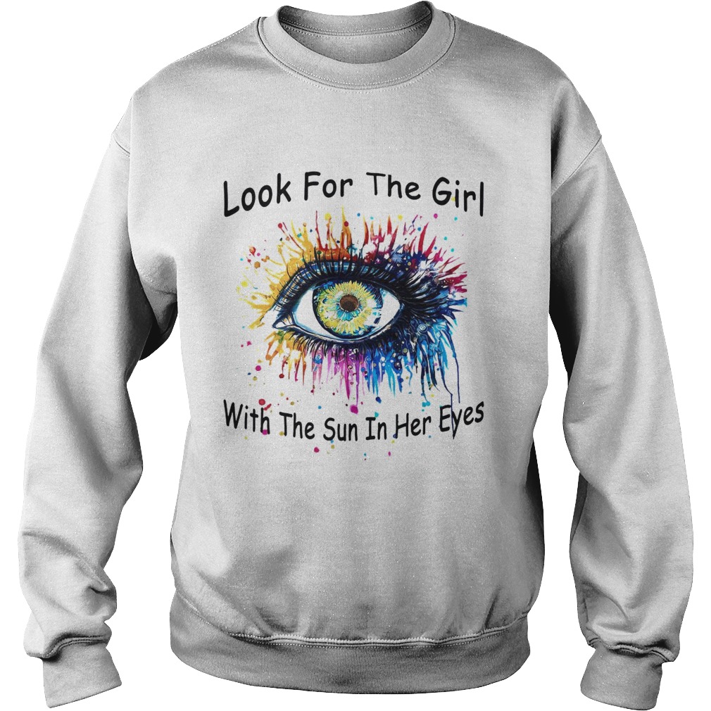 Look For The Girl With The Sun In Her Eyes Sweatshirt