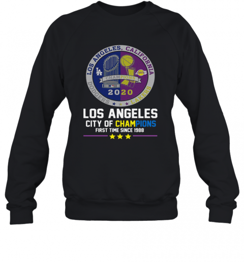 Los Angeles California Lakers Dodgers Los Angeles City Of Champions First Time Since 1988 T-Shirt Unisex Sweatshirt