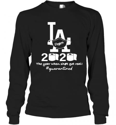 Los Angeles Dodgers 2020 The Year When Shit Got Real Quarantined Toilet Paper Mask Covid 19 T-Shirt Long Sleeved T-shirt 