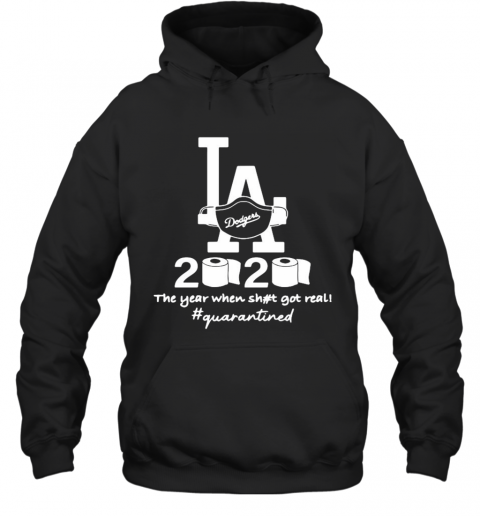 Los Angeles Dodgers 2020 The Year When Shit Got Real Quarantined Toilet Paper Mask Covid 19 T-Shirt Unisex Hoodie
