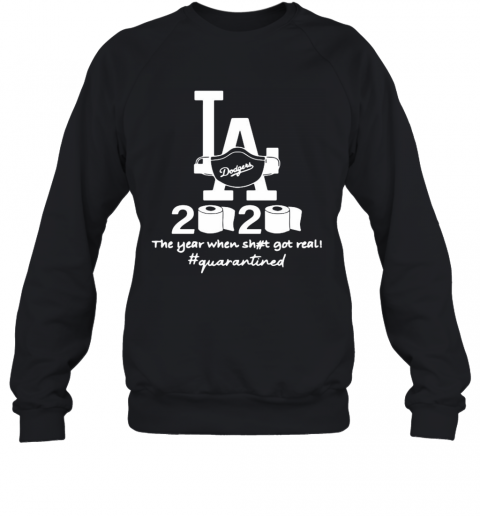 Los Angeles Dodgers 2020 The Year When Shit Got Real Quarantined Toilet Paper Mask Covid 19 T-Shirt Unisex Sweatshirt