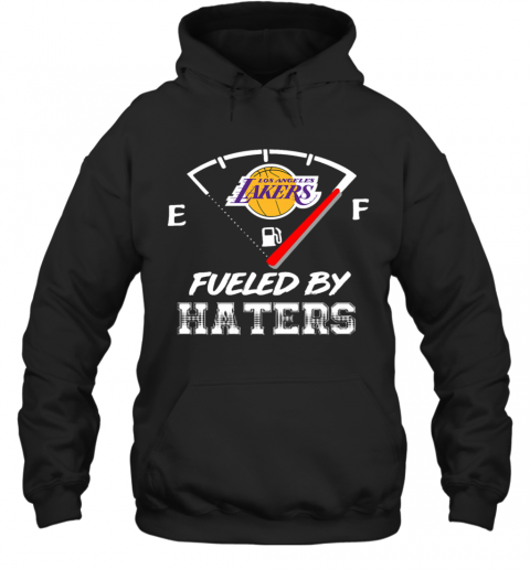 Los Angeles Lakers Nba Basketball Fueled By Haters Sports T-Shirt Unisex Hoodie