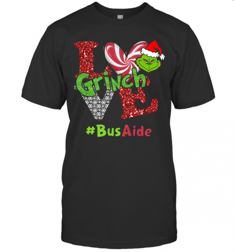 Love Grinch #Busaide Christmas T-Shirt