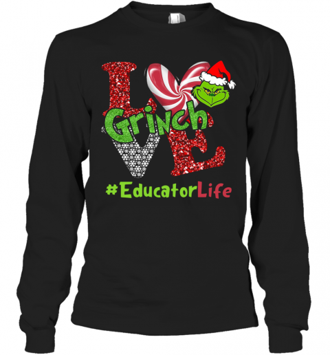 Love Grinch #Educatorlife Christmas T-Shirt Long Sleeved T-shirt 