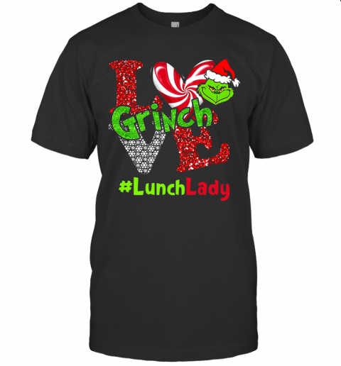 Love Grinch #Lunchlady Christmas T-Shirt