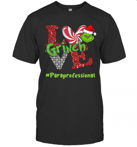 Love Grinch #Paraprofessional Christmas T-Shirt