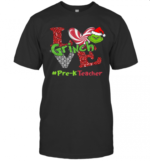 Love Grinch #Pre K Teacher Christmas T-Shirt