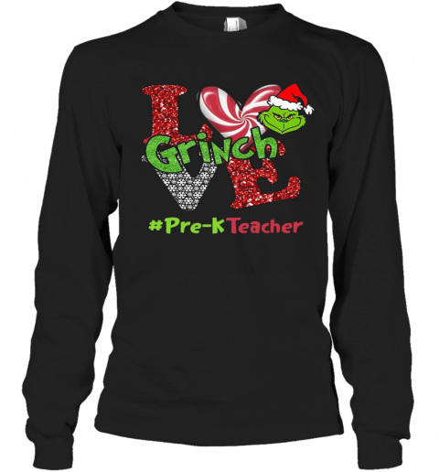 Love Grinch #Pre K Teacher Christmas T-Shirt Long Sleeved T-shirt 