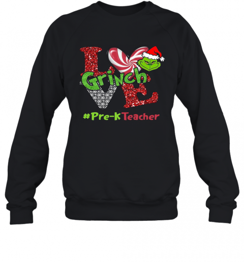 Love Grinch #Pre K Teacher Christmas T-Shirt Unisex Sweatshirt