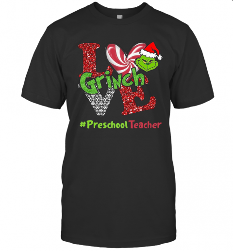 Love Grinch #Preschoolteacher Christmas T-Shirt