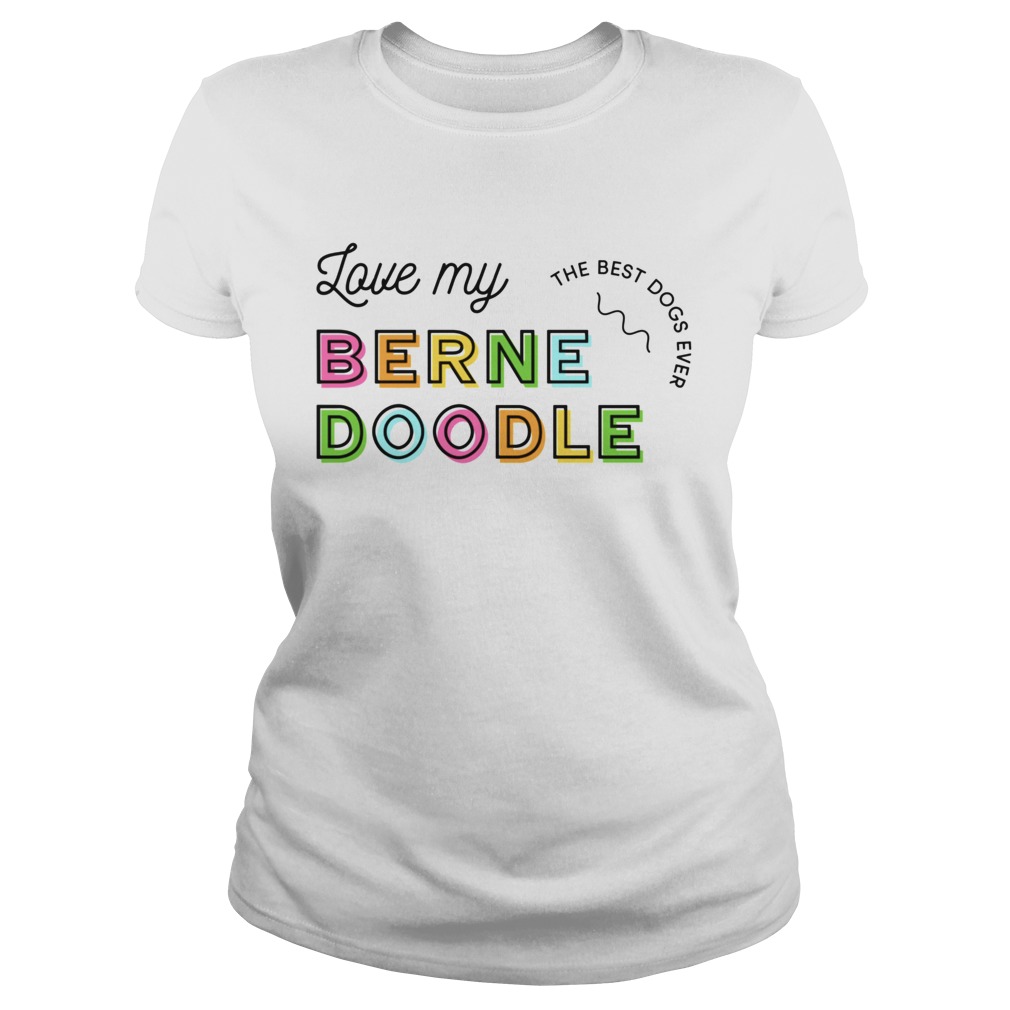 Love My Bernedoodle Dog Colorful Classic Ladies