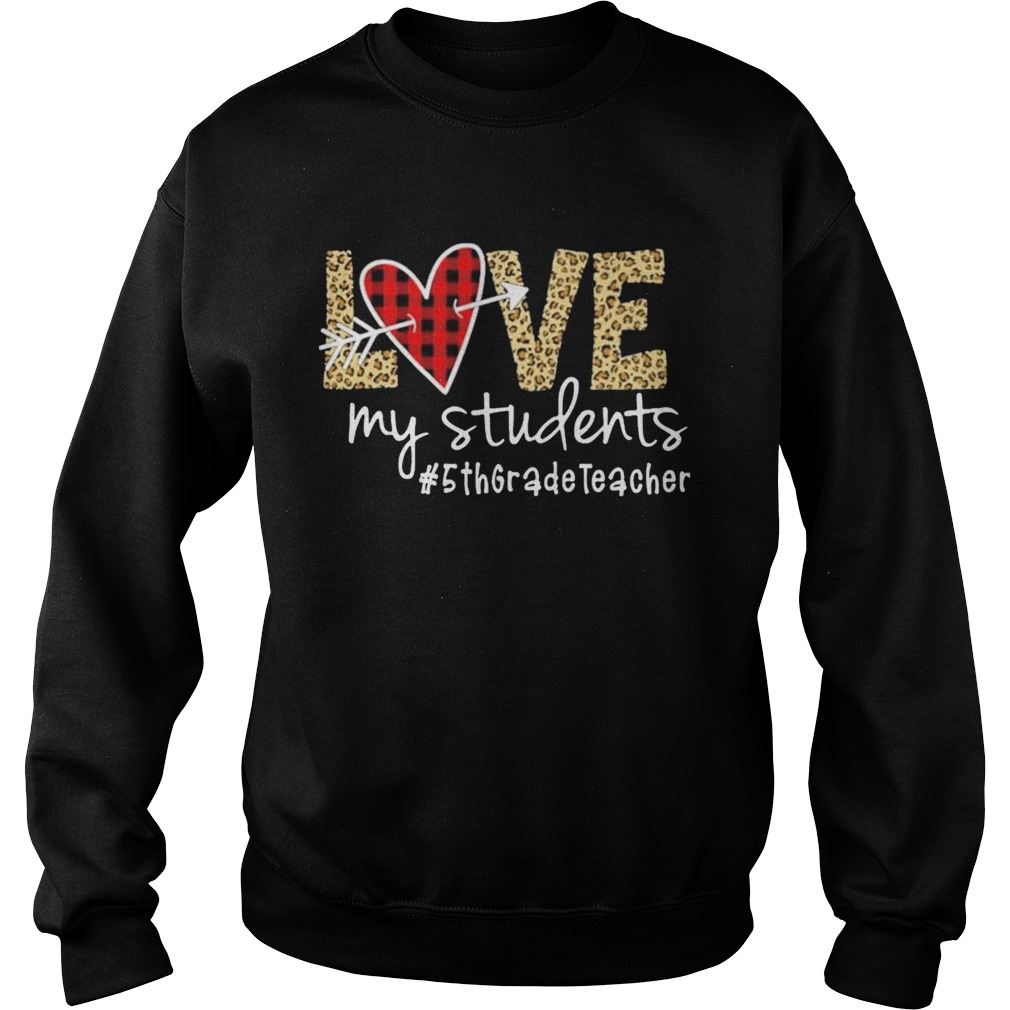 Love My Students 5thgradeteacher Sweatshirt