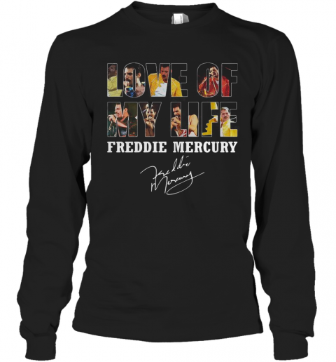 Love Of My Life Freddie Mercury Signature T-Shirt Long Sleeved T-shirt 