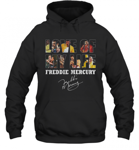 Love Of My Life Freddie Mercury Signature T-Shirt Unisex Hoodie