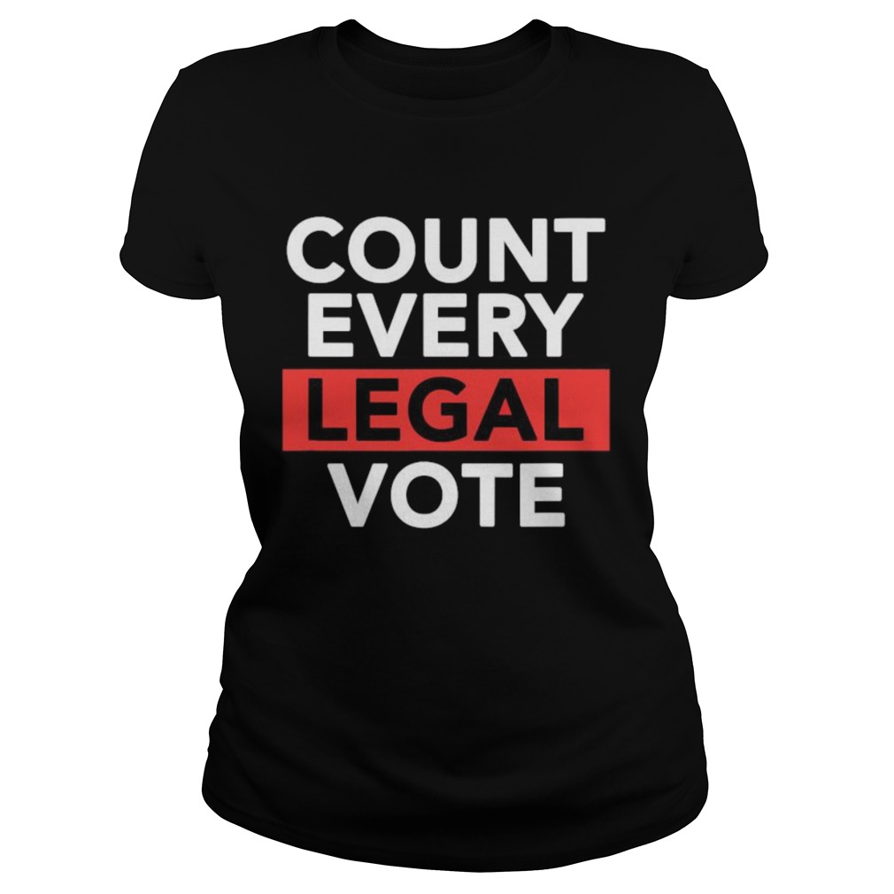 Love politics count every legal vote Classic Ladies