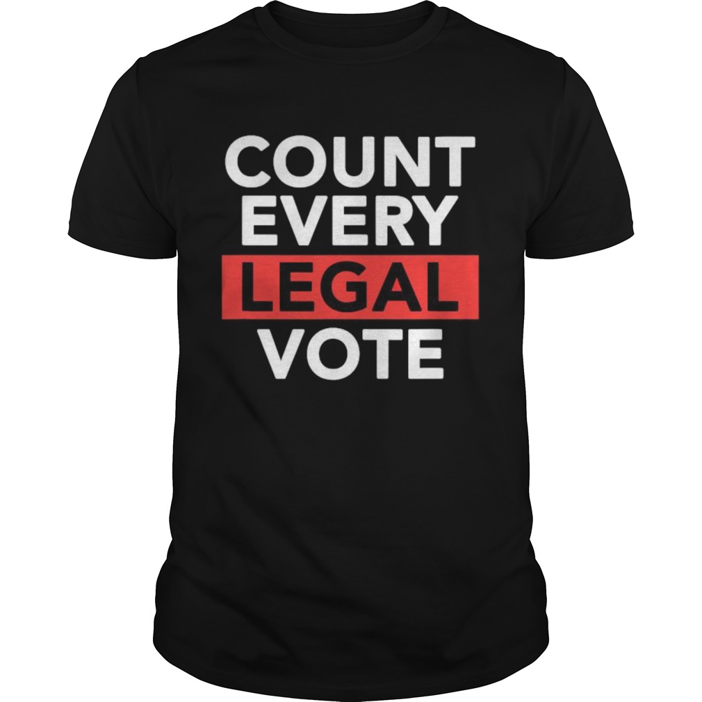 Love politics count every legal vote shirt
