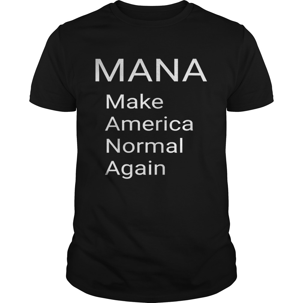 Mana Make America Normal Again shirt