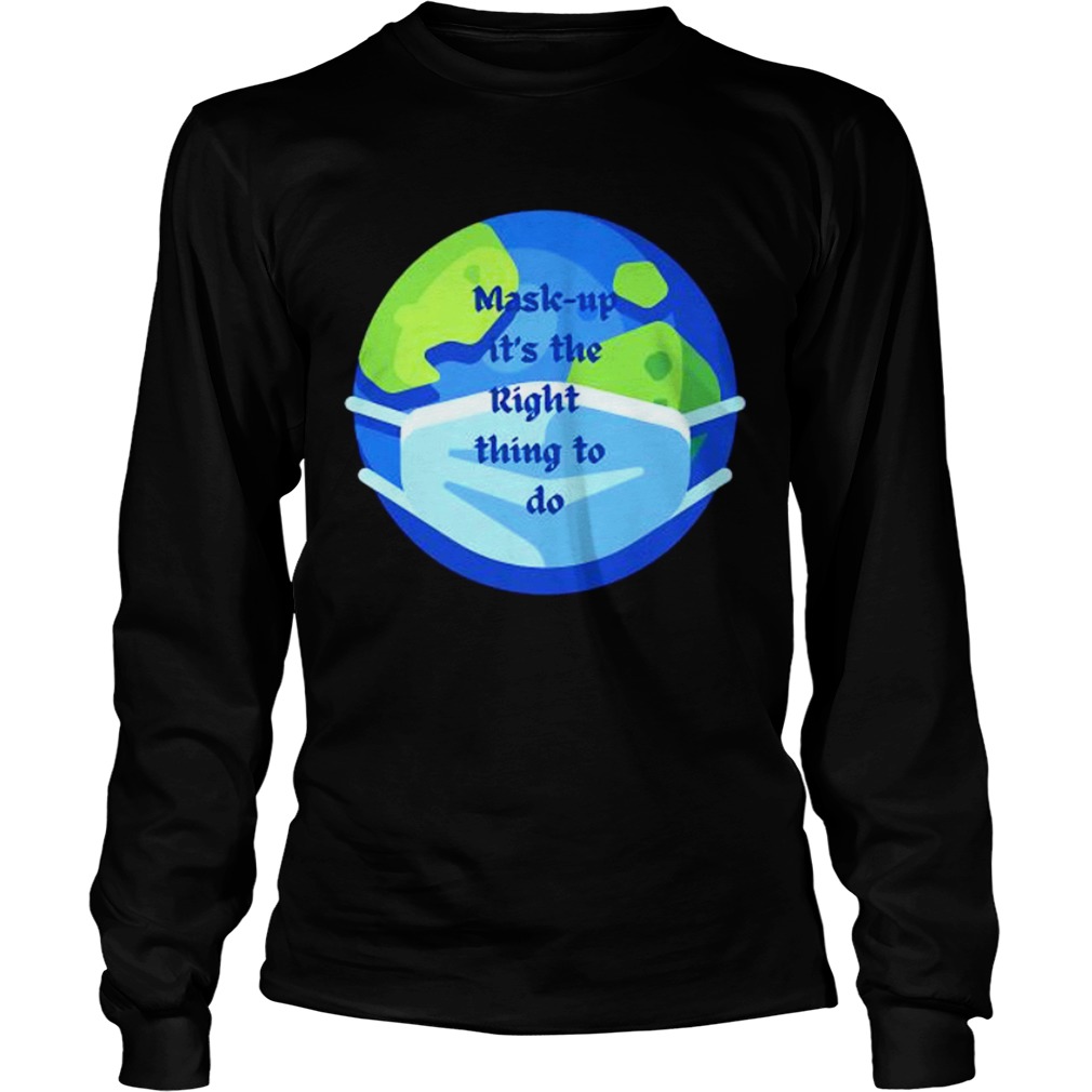 Mask Up Its The Right Thing To Do Earth Wear Mask Corona Virus Long Sleeve