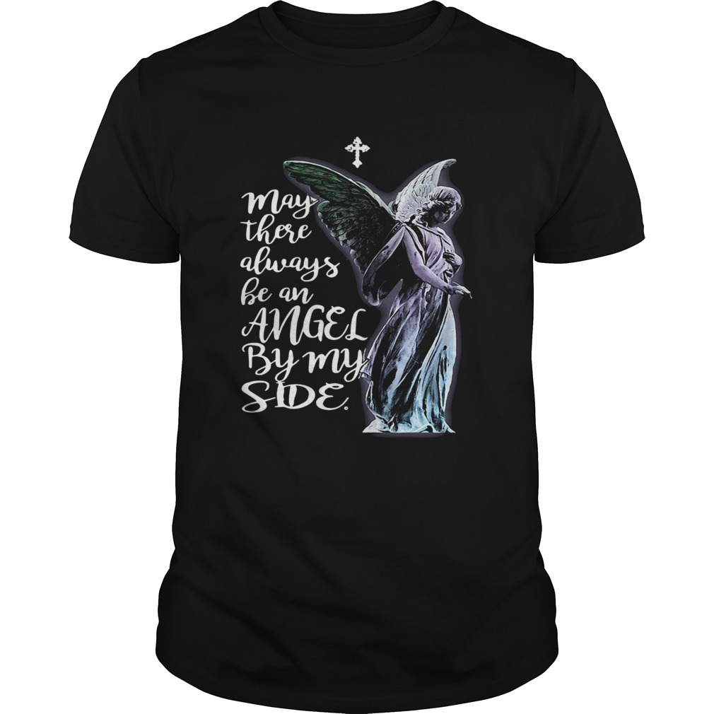 May There Always Be An Angel By My Side shirt