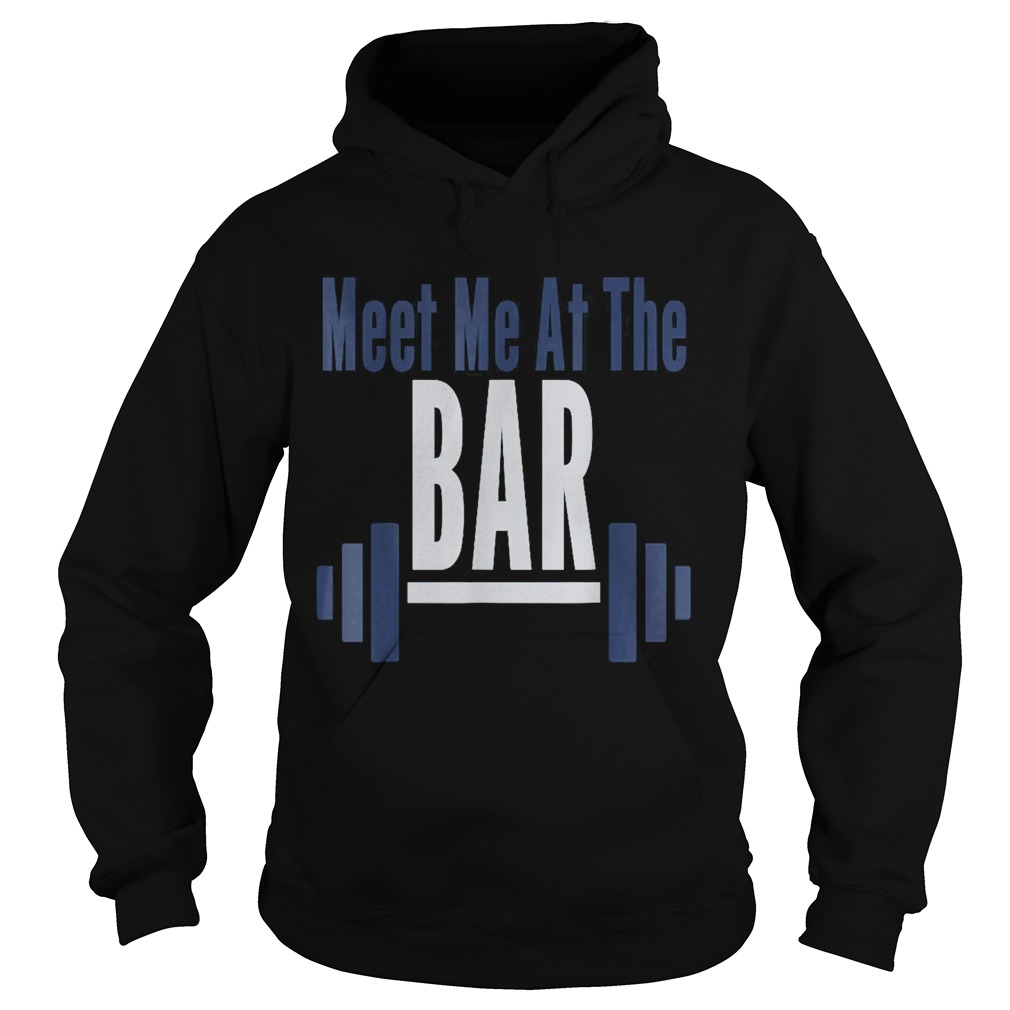 Meet Me At The Bar Gym Workout Weightlifting Hoodie