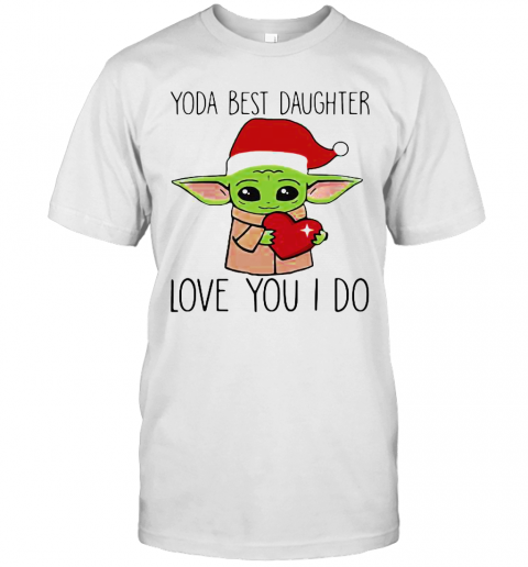 Merry Christmas Baby Yoda Best Daughter Love You I Do Heart T-Shirt