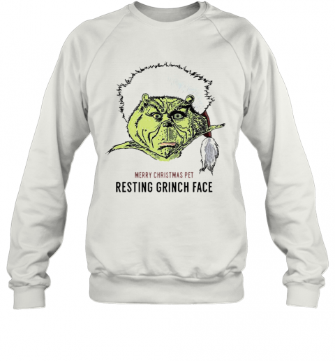 Merry Christmas Pet Resting Grinch Face T-Shirt Unisex Sweatshirt