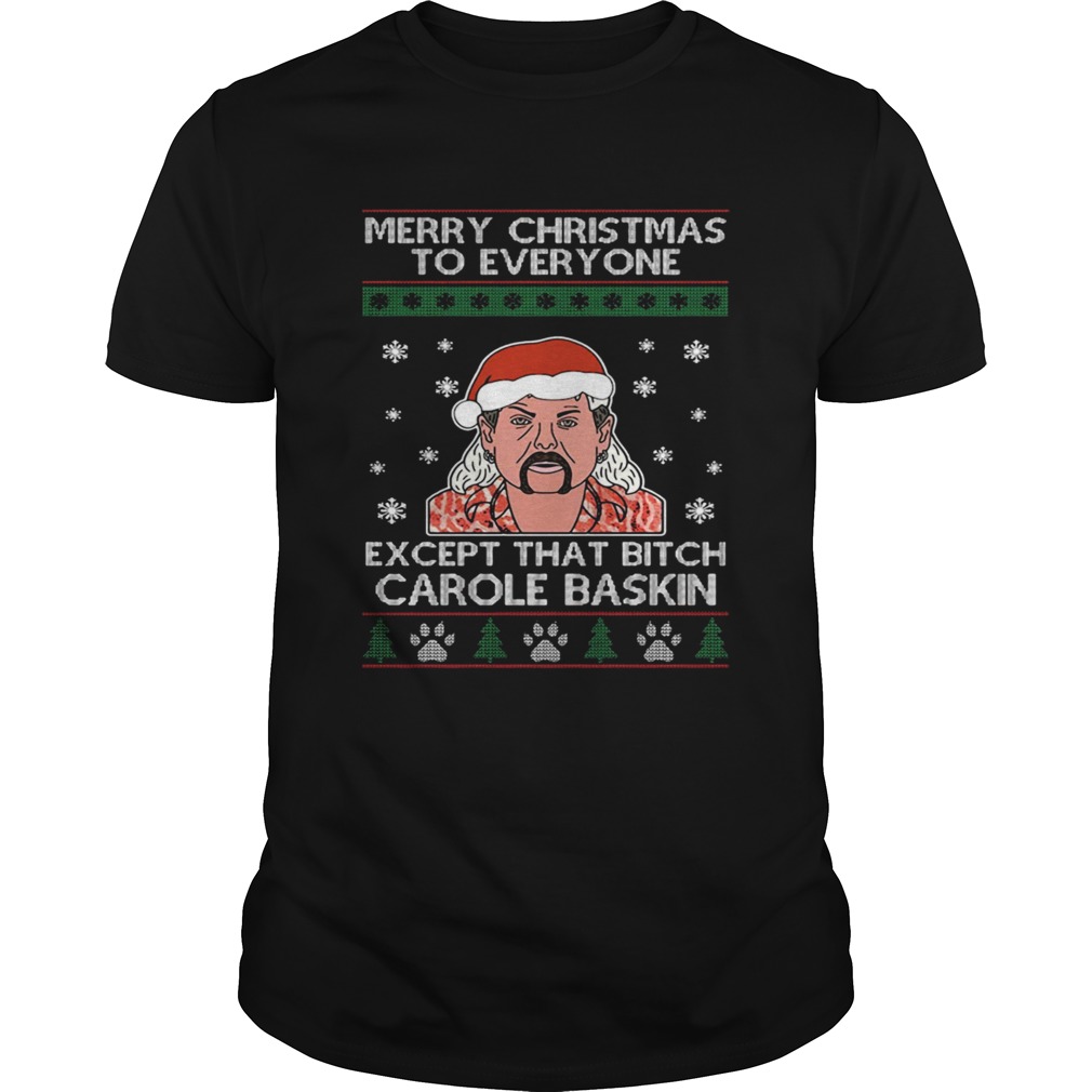 Merry Christmas to everyone except that bitch Carole Baskin shirt