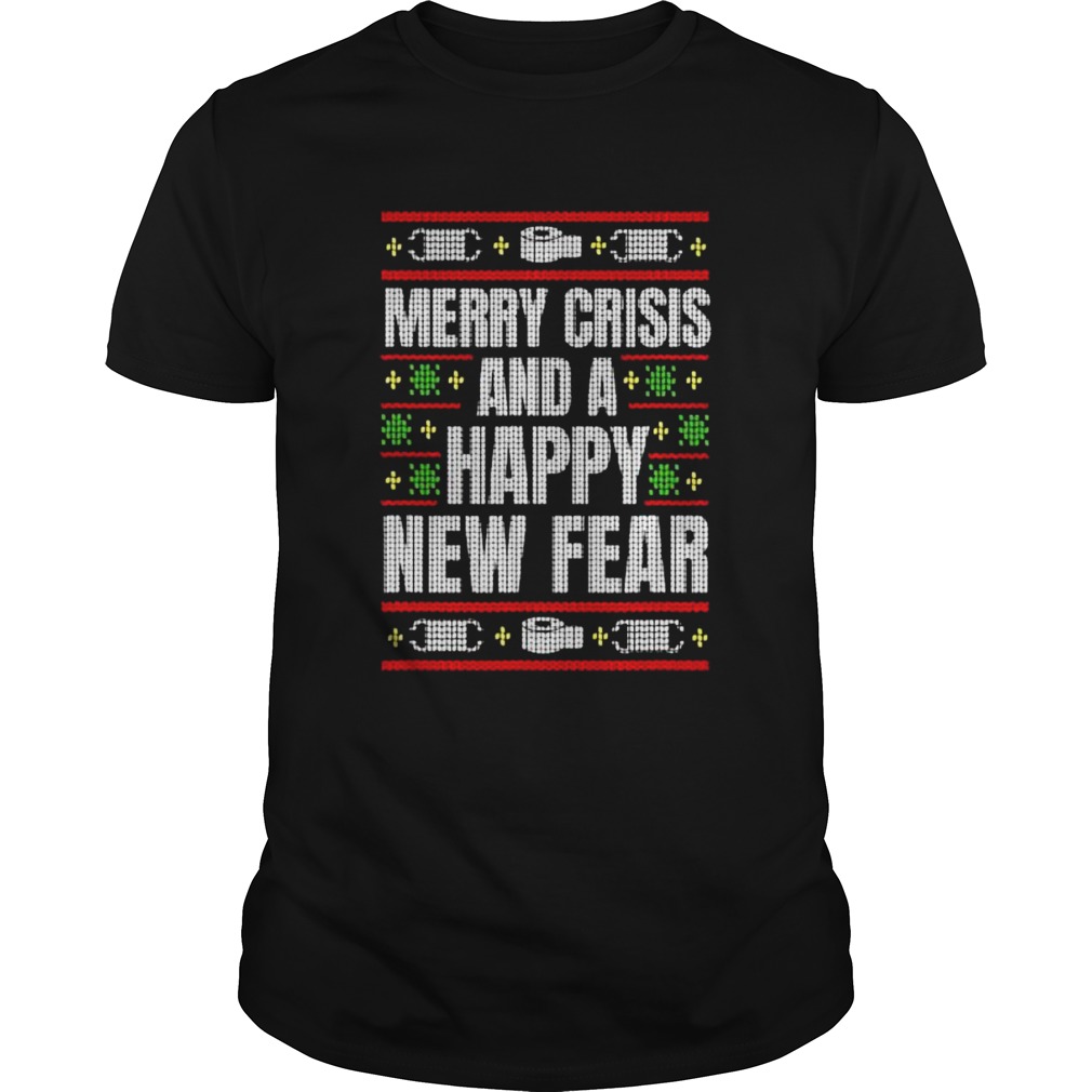 Merry Crisis And A Happy New Fear Funny Ugly Christmas 2020 shirt