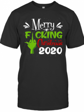Merry Fuking Christmas 2020 Grinch T-Shirt