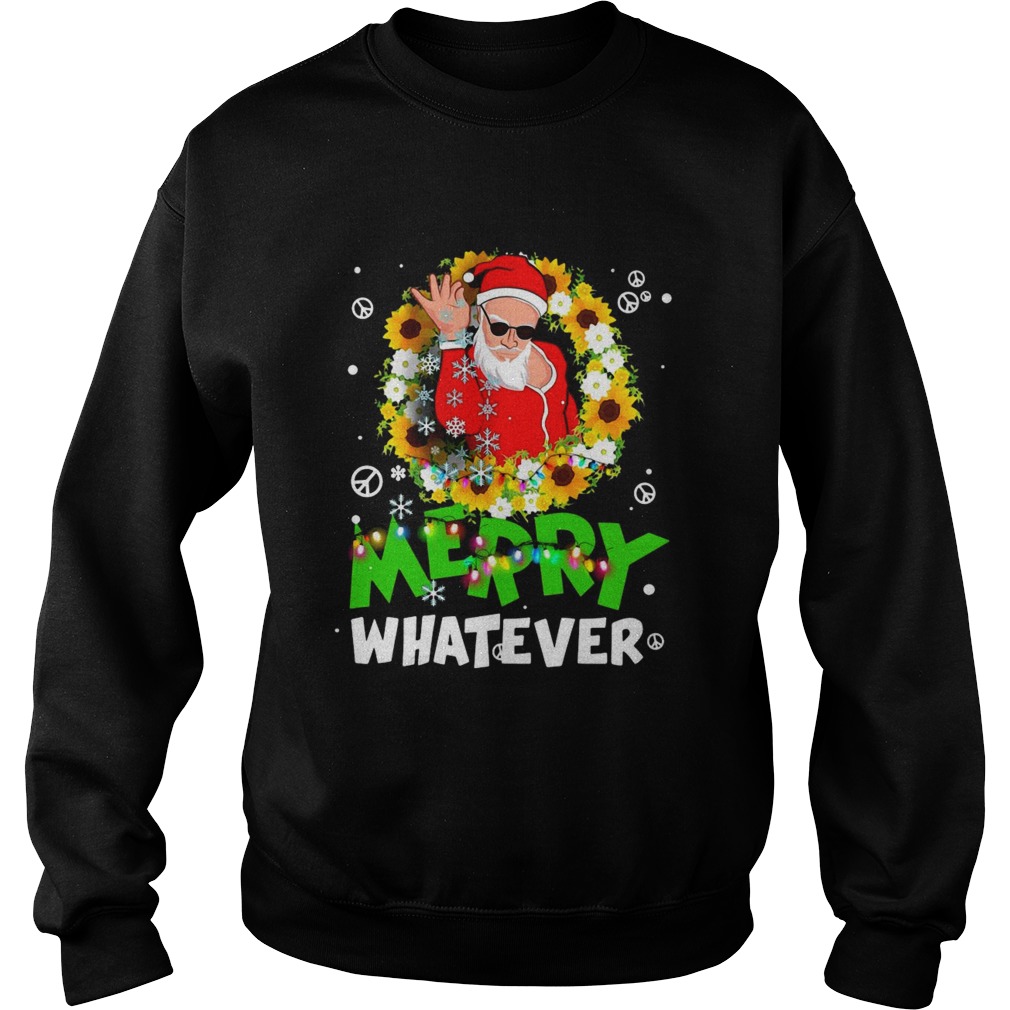 Merry Whatever Christmas Sweatshirt